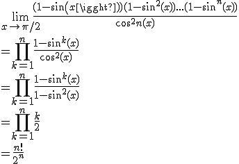 \lim_{x\to \pi/2} \frac{(1-sin(x))(1-sin^2(x))...(1-sin^n(x))}{cos^2n(x)}
 \\ =\prod_{k=1}^n \frac{1-sin^k(x)}{cos^2(x)}
 \\ =\prod_{k=1}^n \frac{1-sin^k(x)}{1-sin^2(x)}
 \\ =\prod_{k=1}^n \frac{k}{2}
 \\ =\frac{n!}{2^n} 